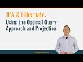 JPA & Hibernate: Using the Optimal Query Approach & Projection