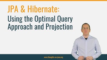 JPA & Hibernate: Using the Optimal Query Approach & Projection