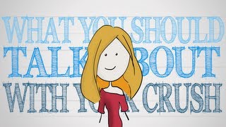 What You Should Talk About With Your Crush