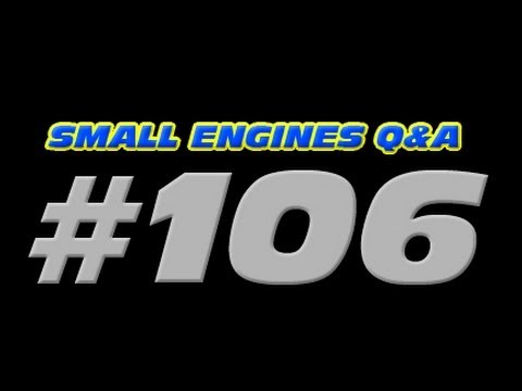 Small Engines Q & A Video #106 in HD
