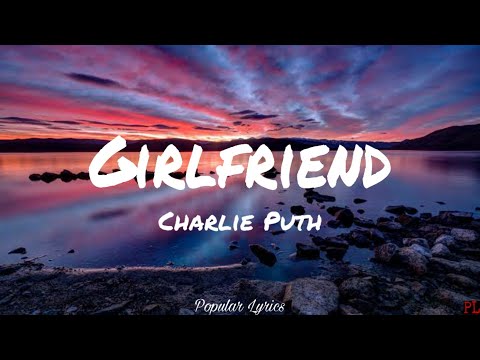 Girlfriend - Charlie Puth (Lyrics)