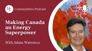Did Trump Make Canadian Energy Great Again Pipelines, Politics, and Capital with Adam Waterous
