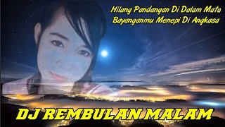 DJ REMBULAN MALAM - Hilang Pandangan Di dalam mata Bayanganmu menepi di Angkasa