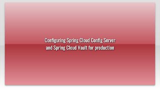 Configuring Spring Cloud Config Server and Spring Cloud Vault for production