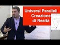 Universi Paralleli e Creazione di Realtà - Valentino Bellucci