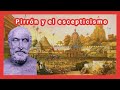 IV Helenismo 11 | Pirrón: el filósofo griego que viajo a la antigua India | Escepticismo