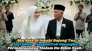 Aku Rela Di Nikahi Bujang Tua 50 Tahun‼️Namun Tak Disangka, Permintaannya Malam Itu Bikin Syok