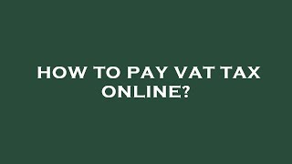 How to pay vat tax online?
