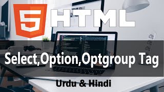 Select tag, Option tag and Optgroup tag - Html 5 tutorial in Hindi - Urdu| (#27) | The Skills Tech