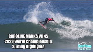 Caroline Marks Wins 2023 World Championship Title - Surfing Highlights - 4K