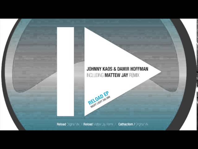 Johnny Kaos, Damir Hofman - Reload (Mattew Jay Remix) - Night Light Records adlı videoyu YouTube'da izle Johnny Kaos, Damir Hofman - Reload (Mattew Jay Remix) - Night Light Records adlı videoyu YouTube'da izle