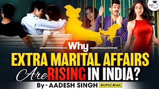 Why Are Extramarital Affairs Increasing In India? | Adultery In India | By Aadesh Singh | StudyIQ