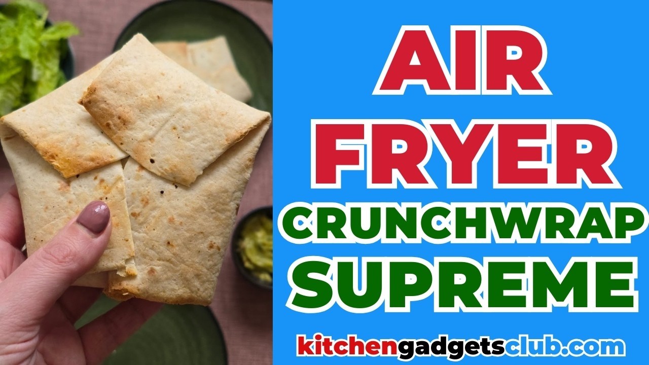 Air Fryer Crunchwrap Supreme (Taco Bell air fryer copycat)