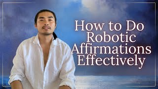 How To Do Robotic Affirmations Effectively