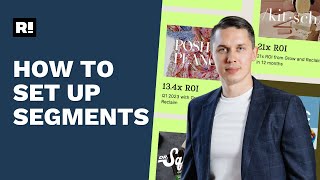 Segments Setup and Explanation for Retention.com | Retention.com Mastery