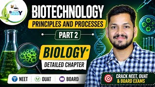 Biotechnology Part 2 | Principles and Processes | Detailed Biology Lecture @Biologytherapy22 #neet