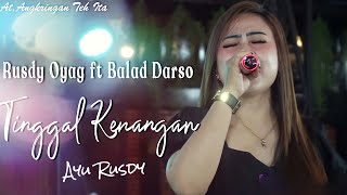 TINGGAL KENANGAN (KOPLO VERSION) | AYU RUSDY | RUSDY OYAG FT BALAD DARSO