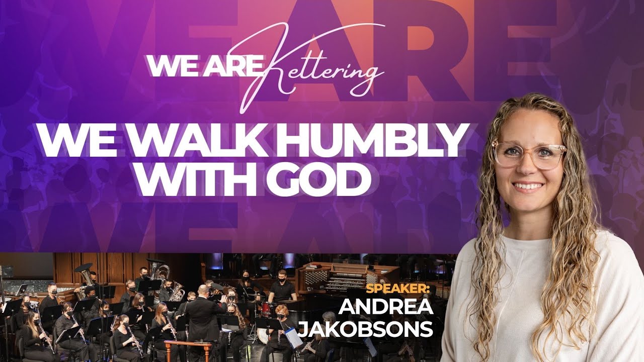 Sanctuary Worship | “We Are Kettering: We Walk Humbly with God" | Andrea Jakobsons