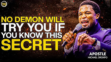 NO DEMON WILL TRY YOU IF YOU KNOW THIS || APOSTLE MICHAEL OROKPO