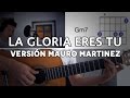 La Gloria Eres Tu Tutorial Cover - Guitarra [Mauro Martinez]