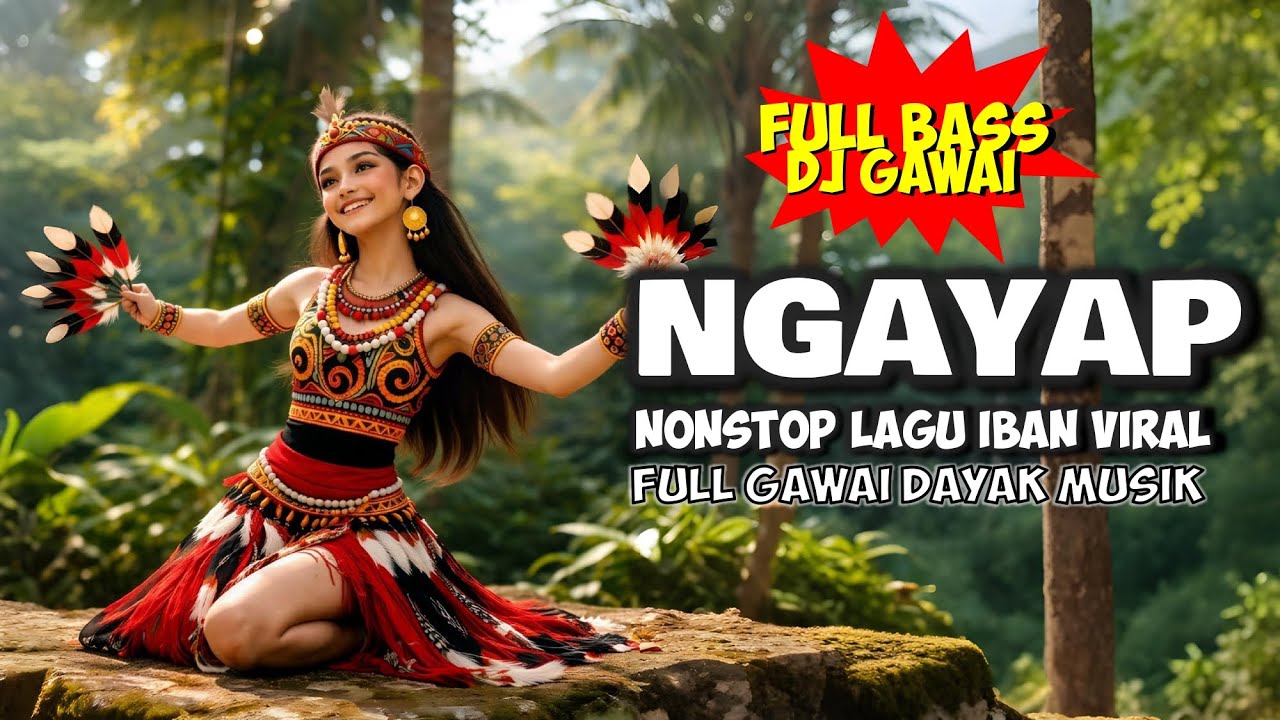 NGAYAP | DJ REMIX LAGU DAYAK VIRAL | LAGU IBAN