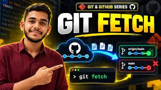 Full Git Fetch Explained in Hindi | Git Fetch vs Git Pull | Git & GitHub Series Guide