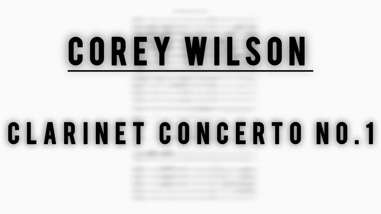 Corey Wilson Clarinet Concerto No.1 - with full score