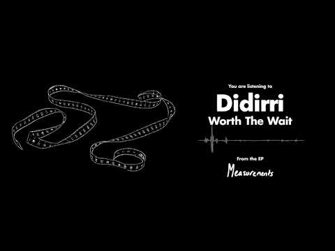 Didirri — Didirri - Worth The Wait