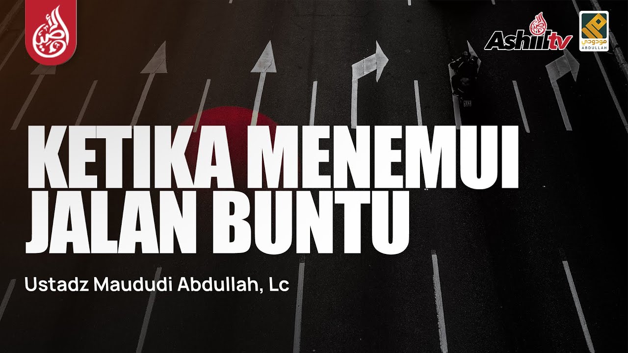 🔴 [LIVE] KETIKA MENEMUI JALAN BUNTU - Ustadz Maududi Abdullah, Lc حفظه الله