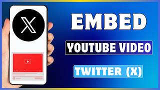 How To Embed A YouTube Video In X Twitter