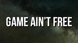 Video thumbnail of "K CAMP - Game Ain't Free (Lyrics)"