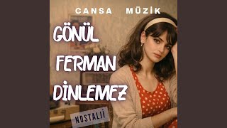 Gönül Ferman Dinlemez