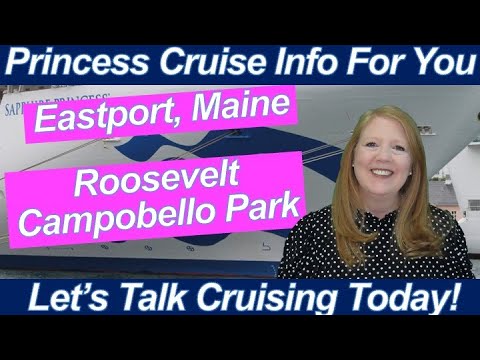 CRUISE NEWS! Eastport Maine Roosevelt Campobello International Park Enchanted Princess Love Boat