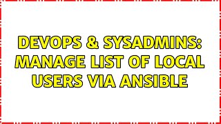 DevOps & SysAdmins: Manage list of local users via ansible