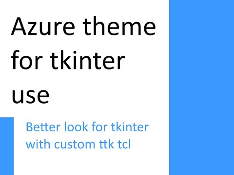Azure Theme custom made for new Tkinter look