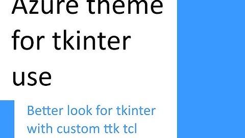 Azure Theme custom made for new Tkinter look