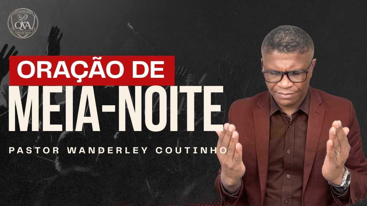 ORAÇÃO DE MEIA-NOITE -01-MAR - DEIXE SEU PEDIDO -@PastorWanderleyCoutinho