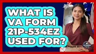 What Is Va Form 21P-534Ez Used For? - Veteran Community Guide