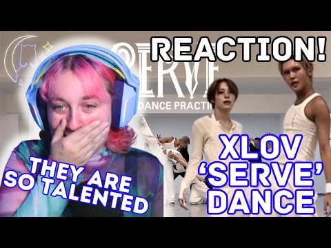 XLOV - 'SERVE' DANCE PRACTICE REACTION 😱 (They're INSANE)