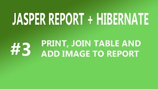 Jasper Report +Hibernate #3 Print Report, JOIN table and Display photo | jasper report in java
