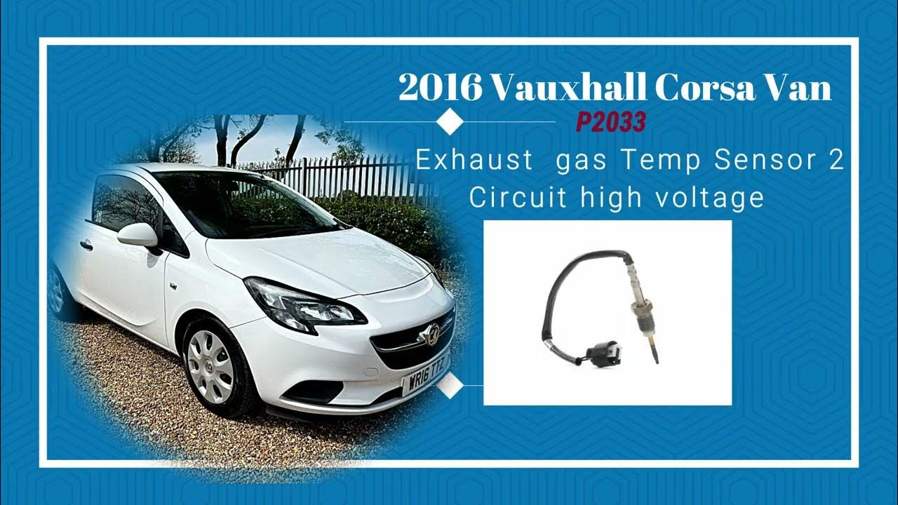2016 Vauxhall Corsa P2033 Exhaust Gas Temperature Sensor 2 Circuit