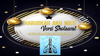 HARUSKAH AKU MATI VERSI SHOLAWAT - TERBARU AL FALAH GROUP