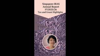 Singapore IRAS Annual Report FY2025/26 Tax and Grant Highlights