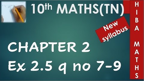 10th Maths chapter 2 exercise 2.5 question 7 - 9. Important 5 Marks hiba maths