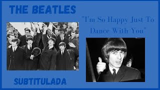 Video thumbnail of "I'm Happy Just To Dance With You - The Beatles (Subtitulada)"