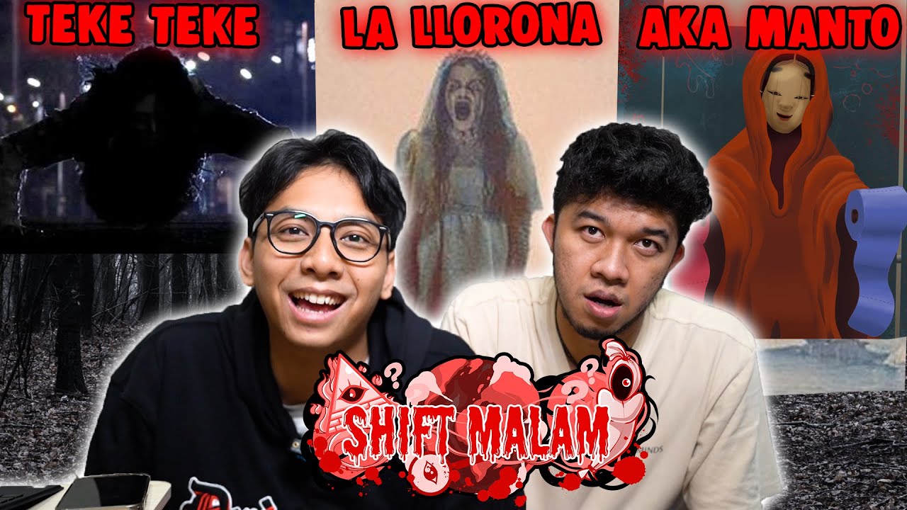 MISTERI HANTU TEKE TEKE SAMPAI AKA MANTO DAN TANGISAN LA LLORONA !! - SHIFT MALAM