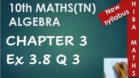 10th maths chapter 3 exercise 3.8 question 3 tn samacheer hiba maths