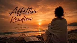 Affettim Kendimi Duygusal Türkçe Şarkı (2026) Şengül Uyar