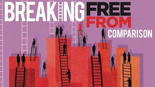 Church Online at 9:15 – Don’t Worry, God Is at Work – Breaking Free from Comparison, part 5