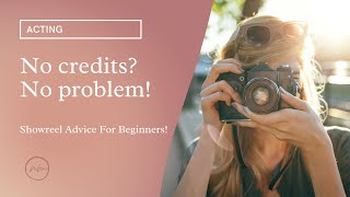 How To Create A Showreel With No Credits For Beginner Actors